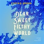 Dear sweet filthy world cover image