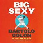 Big sexy : in his own words cover image