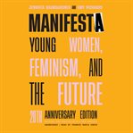 Manifesta : young women, feminism, and the future cover image
