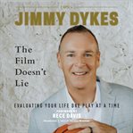 The film doesn't lie. Evaluating Your Life One Play at a Time cover image