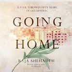 Going home : a walk through fifty years of occupation cover image