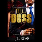 Tied to a boss 2 : a novel cover image