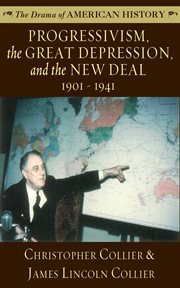 Progressivism, the Great Depression, and the New Deal : 1901 to 1941 cover image