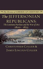 The Jeffersonian Republicans : the Louisiana Purchase and the War of 1812 cover image