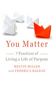 You matter : 7 practices of living a life of purpose cover image