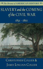 Slavery and the coming of the Civil War : [1831-1861] cover image