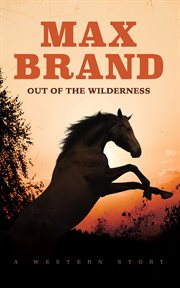 Out of the wilderness : a western story cover image