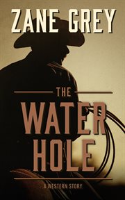 The water hole : a western story cover image