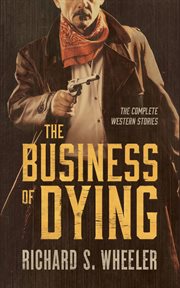 The business of dying. The Complete Western Stories cover image