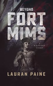 Beyond Fort Mims : a western story cover image
