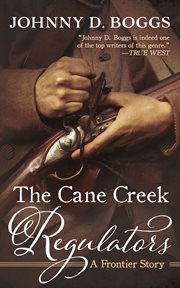 The Cane Creek Regulators : a frontier story cover image