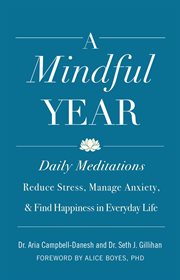 A mindful year : 365 ways to find connection and the sacred in everyday life cover image