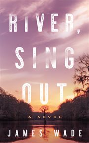 River, sing out : a novel cover image