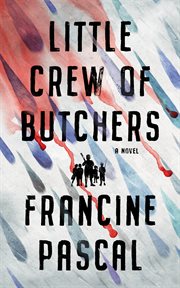 Little crew of butchers : a novel cover image