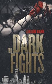 The dark fights : Alexandra Vinarov cover image