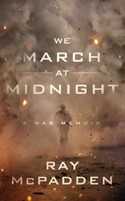We march at midnight : a war memoir cover image