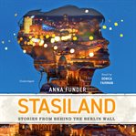 Stasiland : stories from behind the Berlin wall cover image