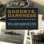 Goodbye, Darkness : A Memoir of the Pacific War cover image