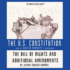 Link to The US Constitution: The Bill of Rights and Additional Amendments by Jeffrey Rogers Hummel in Hoopla