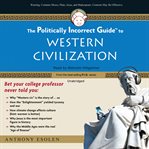 The Politically Incorrect Guide to Western Civilization cover image