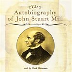 The Autobiography of John Stuart Mill cover image