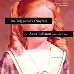 Polygamist's Daughter, The : A Memoir cover image