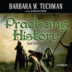 Practicing History : Selected Essays cover image