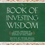 The Book of Investing Wisdom : Classic Writings by Great Stock-Pickers and Legends of Wall Street cover image