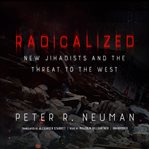 Radicalized : new jihadists and the threat to the west cover image
