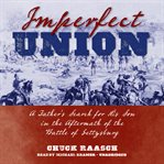 Imperfect union: a father's search for his son in the aftermath of the Battle of Gettysburg cover image