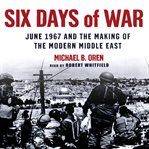 Six Days of War : June 1967 and the Making of the Modern Middle East cover image