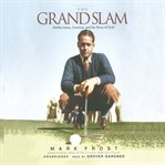The Grand Slam : Bobby Jones, America, and the Story of Golf cover image