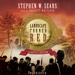 Landscape Turned Red : The Battle of Antietam cover image