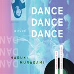 Dance dance dance: a novel cover image