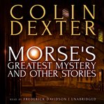 Morse's Greatest Mystery and Other Stories Morse's Greatest Mystery and Other Stories