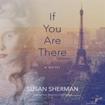 If you are there : a novel cover image