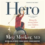 Hero : being the strong father your children need cover image
