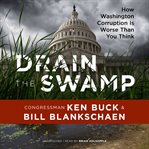 Drain the swamp : how Washington corruption is worse than you think cover image