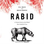 Rabid : A Cultural History of the World's Most Diabolical Virus cover image