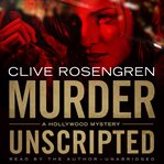 Murder Unscripted : A Hollywood Mystery cover image