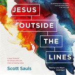 Jesus outside the lines: a way forward for those who are tired of taking sides cover image