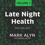 Late night health : mind, body, spirit. Vol. 1 cover image