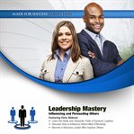 Leadership Mastery : Influencing and Persuading Others cover image