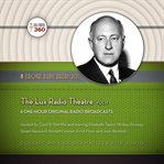 The Lux radio theatre. Vol. 1 6 one-hour original radio broadcasts cover image