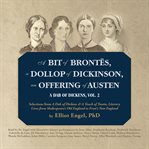 A bit of Brontës, a dollop of Dickinson, an offering of Austen a dab of Dickens, vol. 2 cover image