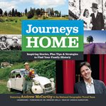 Journeys home inspiring stories, plus tips and strategies to find your family history cover image