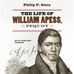 The life of William Apess, Pequot cover image