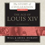 The Age of Louis XIV: A History of European Civilization in the Period of Pascal, Molière, Cromwell, Milton, Peter the Great, Newton, and Spinoza, 1648--1715 cover image
