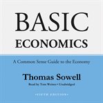 Basic economics, fifth edition a common sense guide to the economy cover image