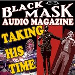 Taking his time black mask audio magazine cover image
